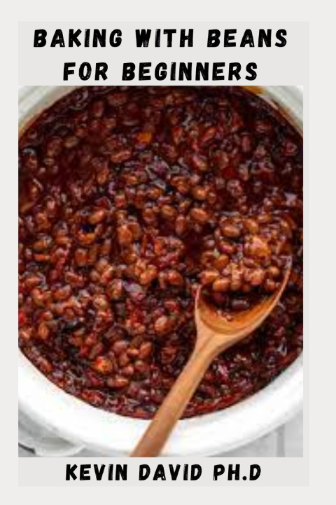 Kniha BAKING WITH BEANS FOR BEGINNERS KEVIN DAVID PH.D