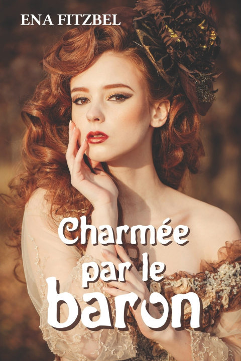 Книга Charmée par le baron Ena Fitzbel