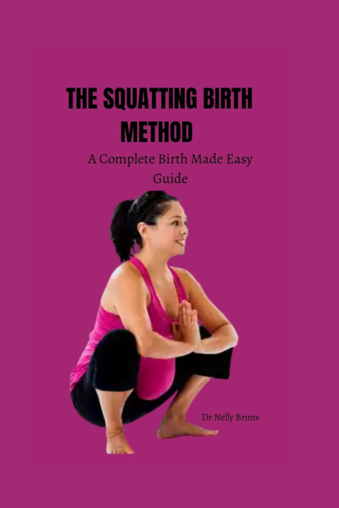Kniha The squatting birth method Dr Nelly Brims