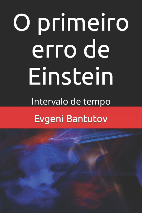 Kniha O primeiro erro de Einstein Evgeni Bantutov
