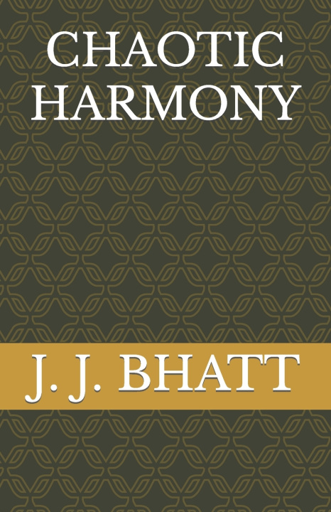 Kniha CHAOTIC HARMONY J. J. BHATT