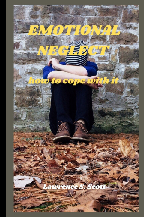 Book EMOTIONAL NEGLECT Lawrence S. Scott