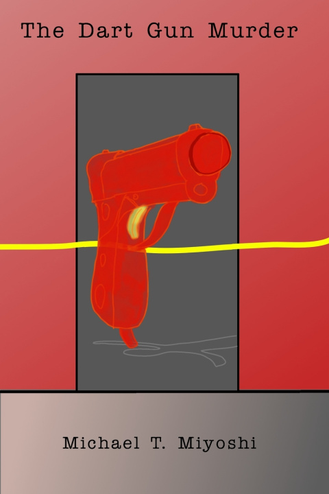 Книга The Dart Gun Murder Michael T. Miyoshi