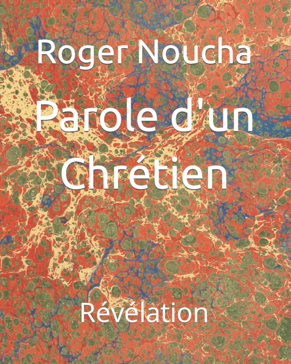 Книга Parole d'un Chrétien Roger Noucha