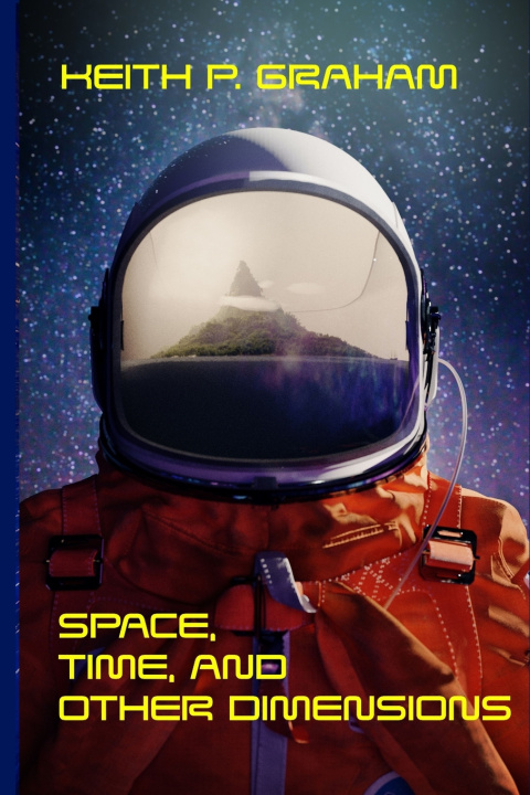 Knjiga Space, Time and Other Dimensions Keith P. Graham