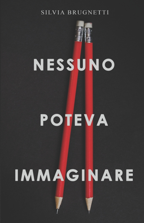 Книга Nessuno Poteva Immaginare Silvia Brugnetti