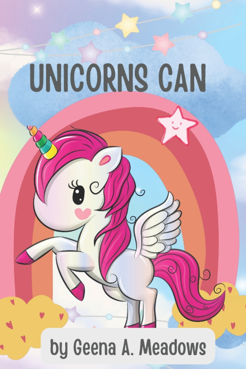 Knjiga Unicorns Can Geena A. Meadows