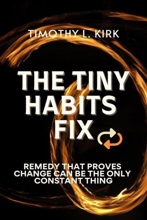 Kniha The Tiny Habits Fix Timothy L. Kirk