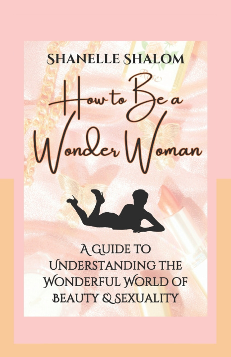 Kniha How to Be a Wonder Woman Shanelle Shalom