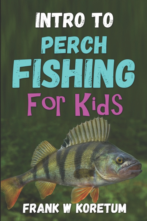 Knjiga Intro to Perch Fishing for Kids Frank W Koretum