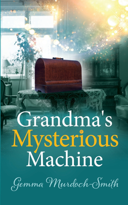 Книга Grandma's Mysterious Machine Gemma Murdoch-Smith