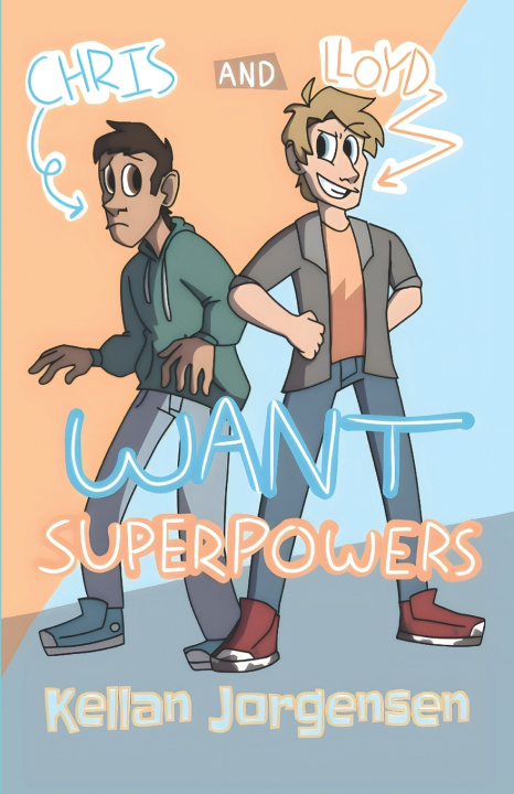 Книга Chris & Lloyd Want Superpowers Kellan Jorgensen