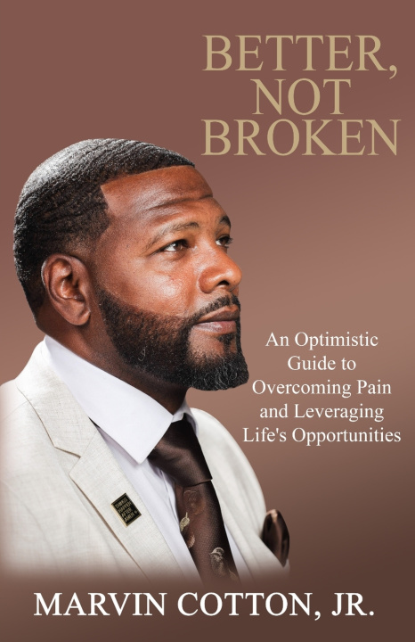 Book BETTER, NOT BROKEN Marvin Cotton Jr.