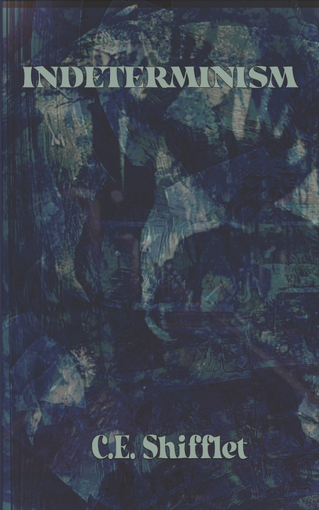 Kniha Indeterminism C.E. Shifflet
