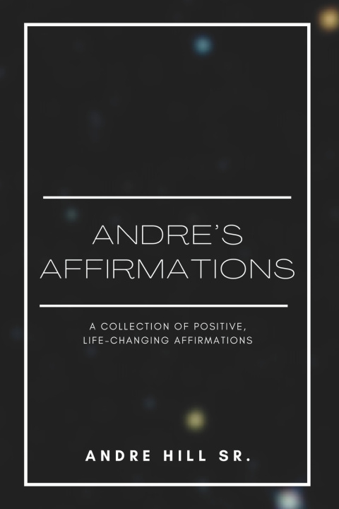 Kniha Andre's Affirmations Andre Keith Hill Sr.