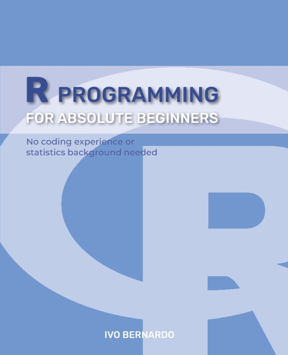 Kniha R Programming - R Language For Absolute Beginners Ivo Bernardo