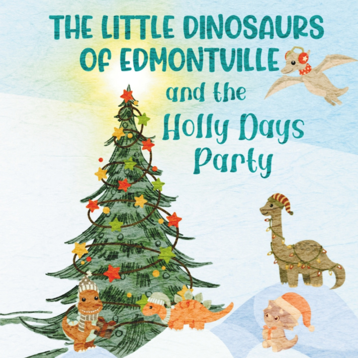 Książka The Little Dinosaurs of Edmontville and the Holly Days Party Marilynn Methven