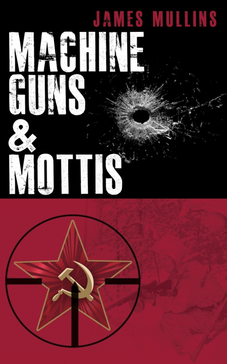 Kniha Machine Guns & Mottis James Mullins