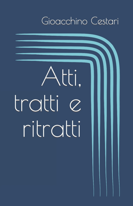 Книга Atti, Tratti e Ritratti Tonia Cestari