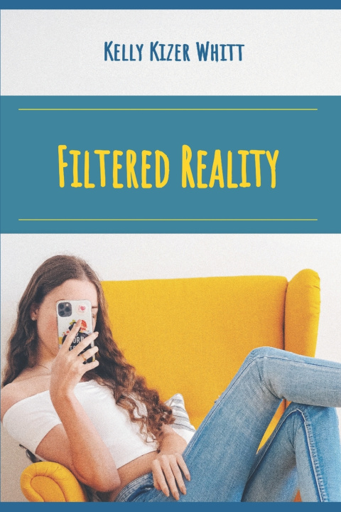 Knjiga Filtered Reality Kelly Kizer Whitt