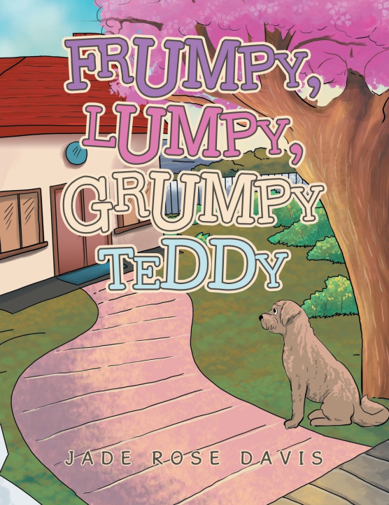 Knjiga Frumpy, Lumpy, Grumpy Teddy Jade Rose Davis