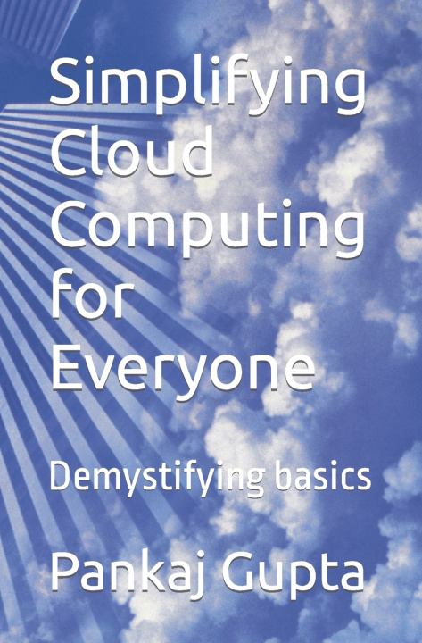 Book Simplifying Cloud Computing for Everyone Pankaj Gupta