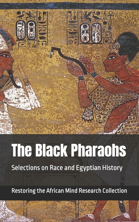 Knjiga The Black Pharaohs Restoring the Afric Research Collection