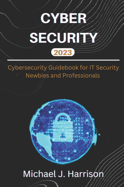 Kniha CYBERSECURITY MICHAEL J. HARRISON