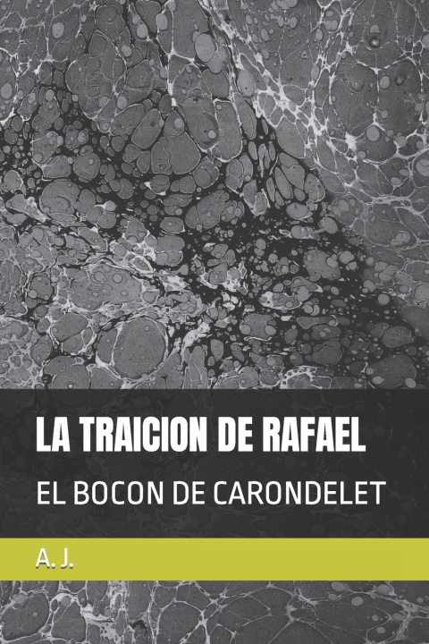 Libro LA TRAICION DE RAFAEL A. J.
