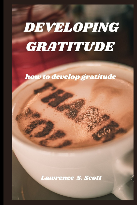 Knjiga DEVELOPING GRATITUDE Lawrence S. Scott
