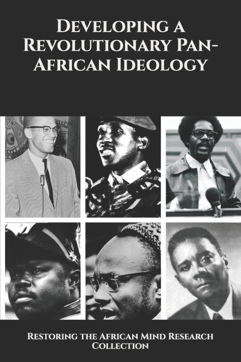 Knjiga Developing a Revolutionary Pan-African Ideology Restoring the Afric Research Collection