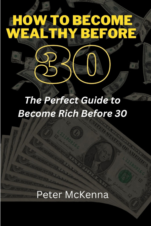 Livro HOW TO BECOME WEALTHY BEFORE 30 Peter McKenna