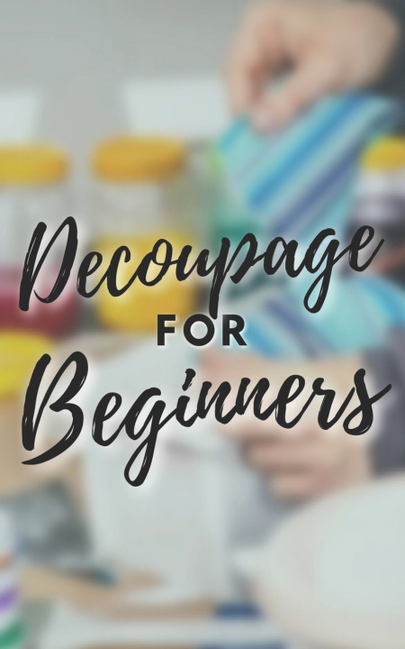 Knjiga DECOUPAGE FOR BEGINNERS Anthonio Brandon