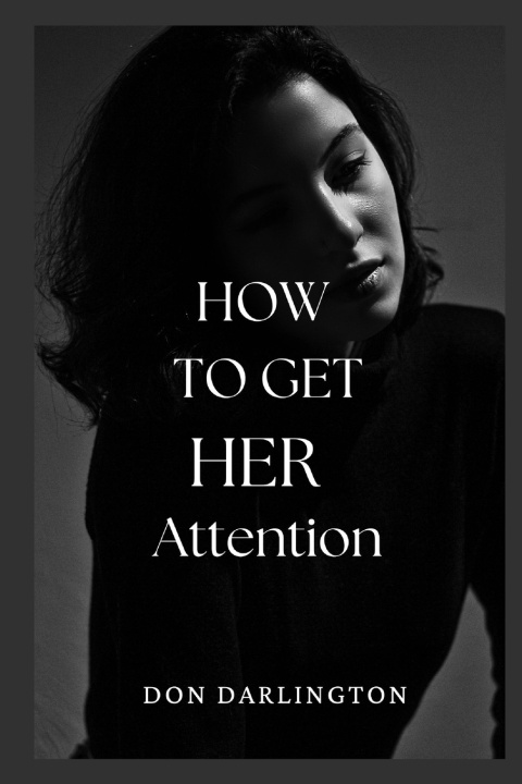 Книга HOW TO GET HER Attention DON DARLINGTON