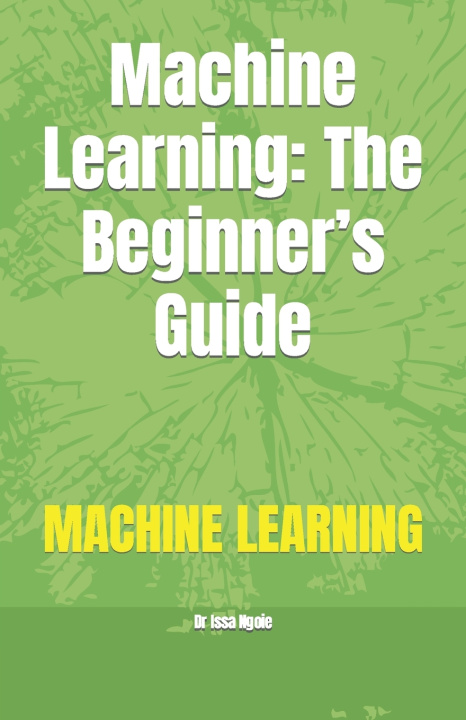 Knjiga Machine Learning Dr Issa Ngoie
