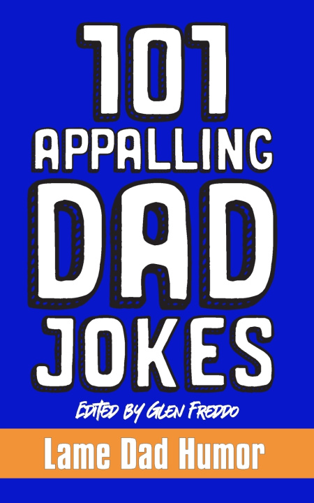 Kniha 101 Appalling Dad Jokes Glen Freddo