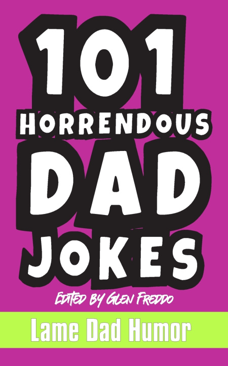 Knjiga 101 Horrendous Dad Jokes Glen Freddo