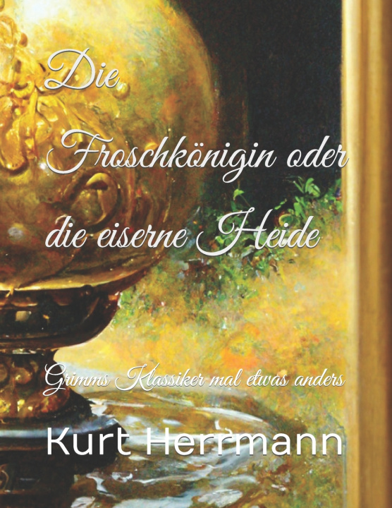 Kniha Die Froschkönigin oder die eiserne Heide Kurt Herrmann