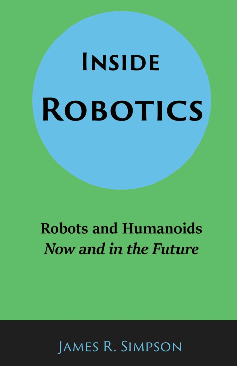 Kniha Inside Robotics James R. Simpson