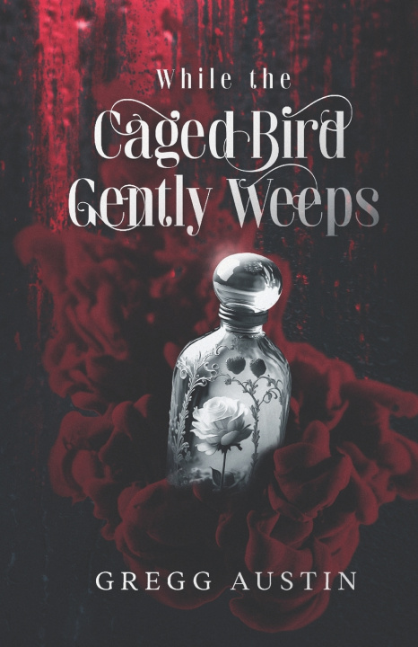 Knjiga While The Caged Bird Gently Weeps Gregg Austin