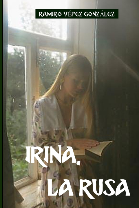 Книга IRINA, LA RUSA. Ramiro Yépez González
