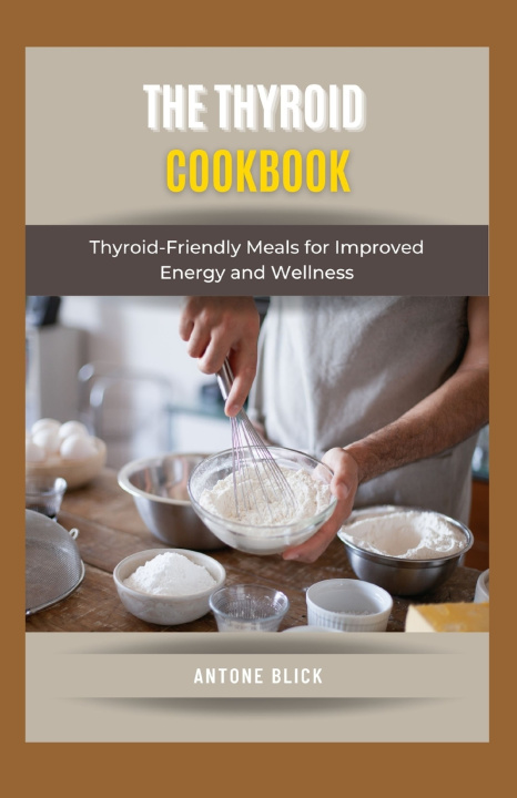 Kniha The Thyroid Cookbook Antone Blick