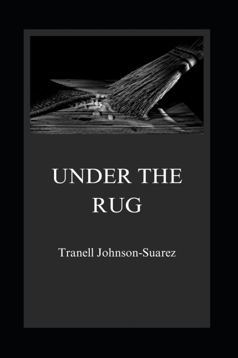 Knjiga Under the Rug Tranell Johnson-Suarez