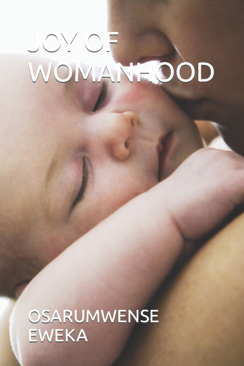 Knjiga JOY OF WOMANHOOD OSARUMWENSE PEACE EWEKA
