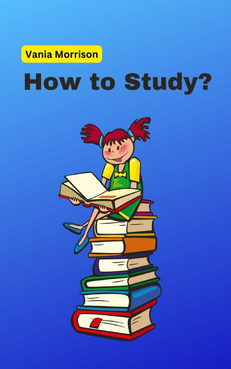 Kniha How to Study? Vania Morrison
