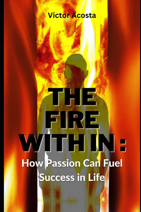 Knjiga The Fire Within Victor Gabriel Acosta