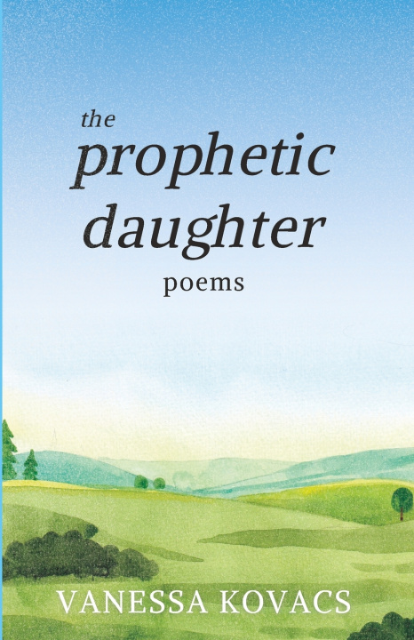 Book The Prophetic Daughter Vanessa G Kovacs