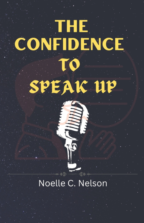 Book The confidence to speak up Noelle C Nelson