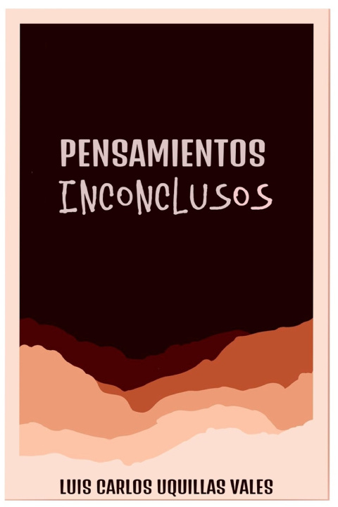 Книга Pensamientos Inconclusos Luis Carlos Uquillas Vales