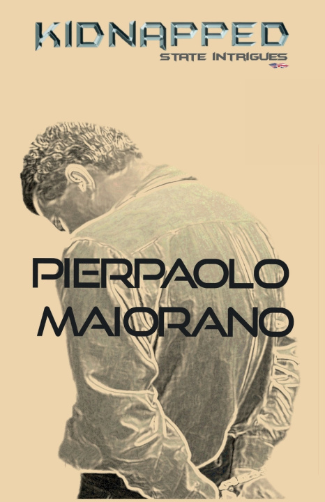 Knjiga KIDNAPPED - State Intrigues Pierpaolo Maiorano